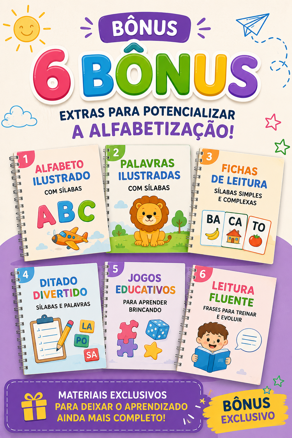 6 bônus: alfabeto ilustrado, palavras ilustradas, fichas de leitura, ditado divertido, jogos educativos e leitura fluente